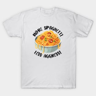 More Spaghetti Less Aggressi Eat Pasta Run Fasta T-Shirt